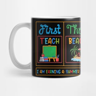 First Teach Then Beach I Am Earning A Summer Break Mug